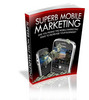 Thumbnail Super Mobile Marketing with MRR Thumbnail Super Mobile Marketing with MRR